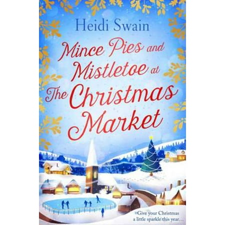 Mince Pies - Mince Pies and Mistletoe at the Christmas Market - eBook