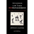 thumbnail image 1 of Pre-Owned The Handbook of Law Firm Mismanagement: From the Offices of Fairweather, Winters & Sommers (Paperback) by Arnold B Kanter, 1 of 1