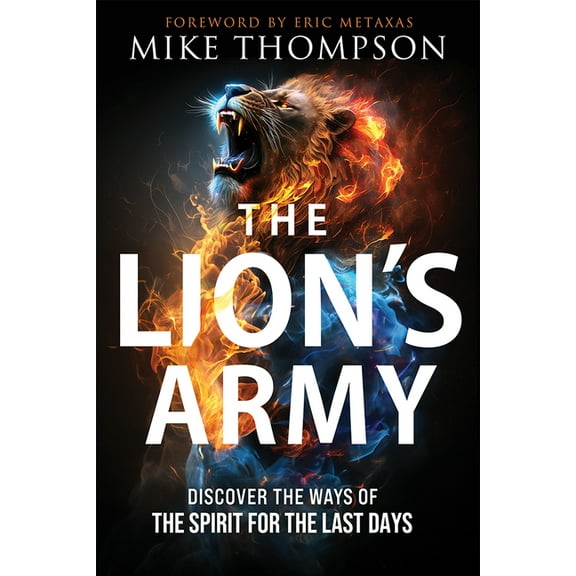 The Lion's Army: Discover the Ways of the Spirit for the Last Days, (Paperback)