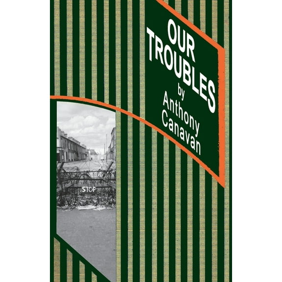 Our Troubles: Stories of Catholic Belfast during the Troubles of 1968-1998, (Paperback)