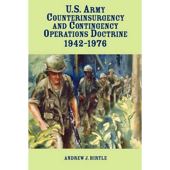 United States Army Counterinsurgency and Contingency Operations Doctrine, 1942-1976 (Paperback)