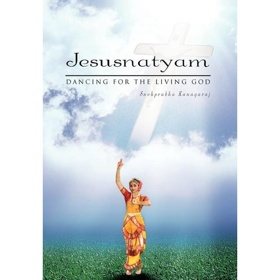 Jesusnatyam : Dancing for the Living God