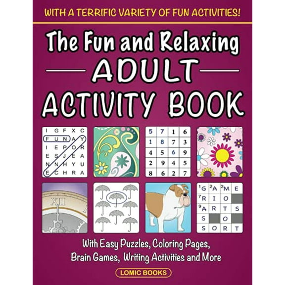 Pre-Owned The Fun and Relaxing Adult Activity Book: with Easy Puzzles, Coloring Pages, Writing Activities, Brain Games and More, (Paperback)