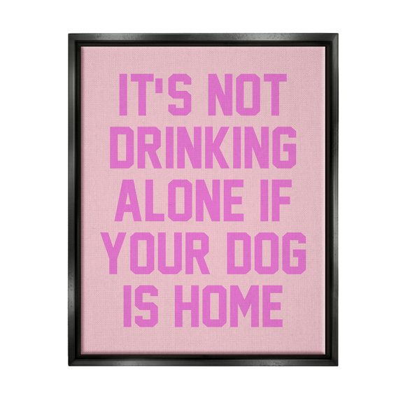Not Drinking Alone If Dog Is Home Phrase Typography Graphic Art Jet Black Framed Art Print Wall Art