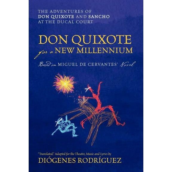 Don Quixote For a New Millennium: The Adventures of Don Quixote and Sancho at the Ducal Court, (Paperback)