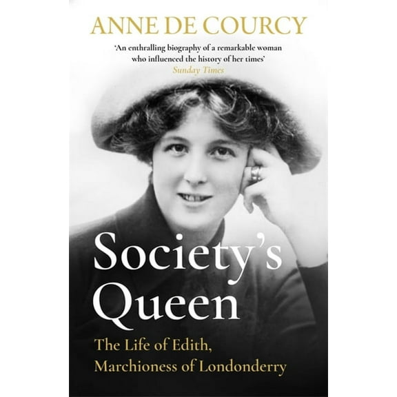 Society's Queen: The Life of Edith, Marchioness of Londonderry, (Paperback)