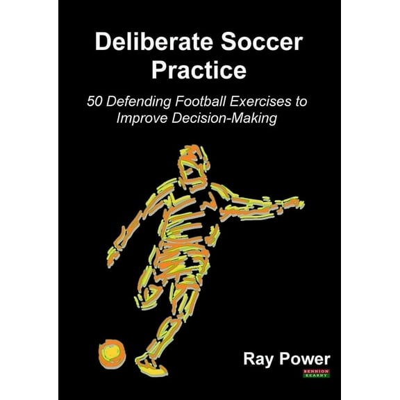 Soccer Coaching Deliberate Soccer Practice: 50 Defending Football Exercises to Improve Decision-Making, (Paperback)