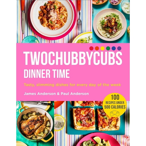 Twochubbycubs Dinner Time: Tasty, Slimming Dishes for Every Day of the Week, (Hardcover)