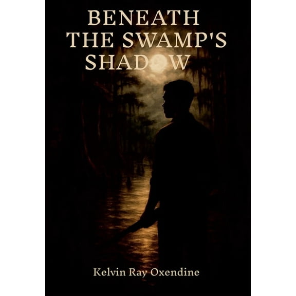 Beneath the Swamp's Shadow, (Hardcover)