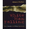 thumbnail image 1 of White Man Falling: Race, Gender, and White Supremacy, 1 of 1