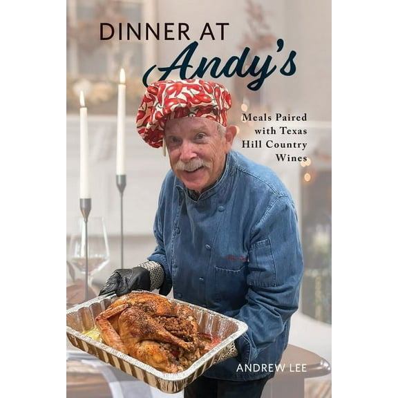Dinner at Andy's: Meals Paired with Texas Hill Country Wines, (Paperback)