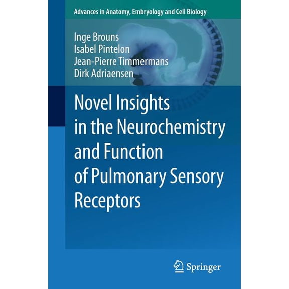 Advances in Anatomy, Embryology and Cell Novel Insights in the Neurochemistry and Function of Pulmonary Sensory Receptors, Book 211, (Paperback)