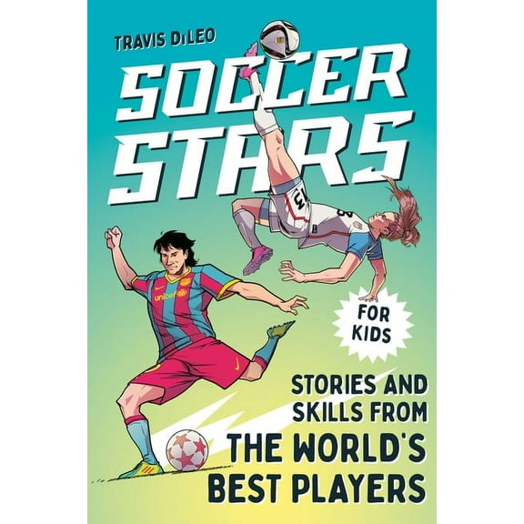 Sports Stars Soccer Stars: Stories and Skills from the World's Best Players, (Paperback)