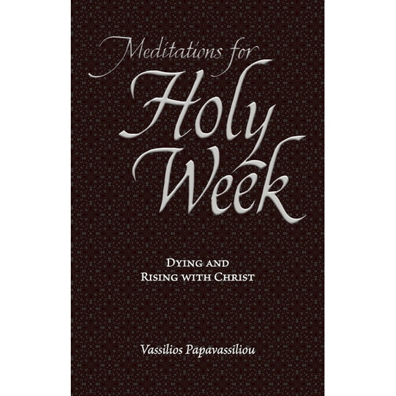 Meditations for Holy Week: Dying and Rising with Christ, (Paperback)