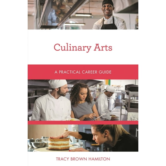 Practical Career Guides Culinary Arts: A Practical Career Guide, (Paperback)