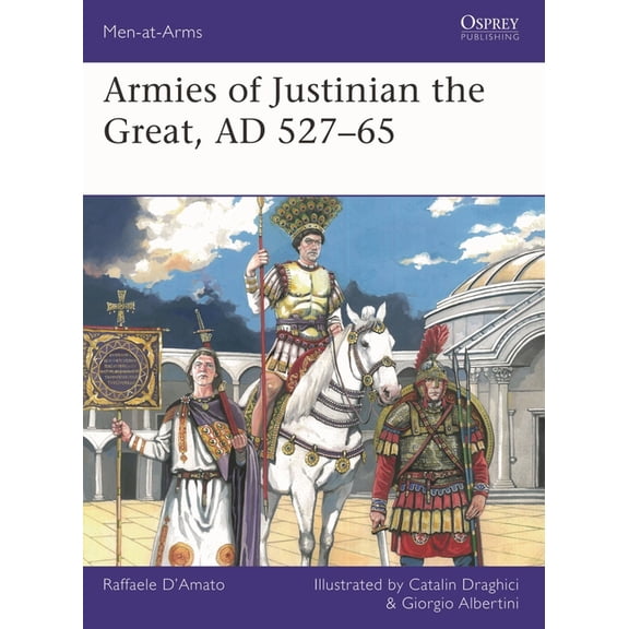 Men-At-Arms (Osprey) Armies of Justinian the Great, AD 527-65, Book 564, (Paperback)
