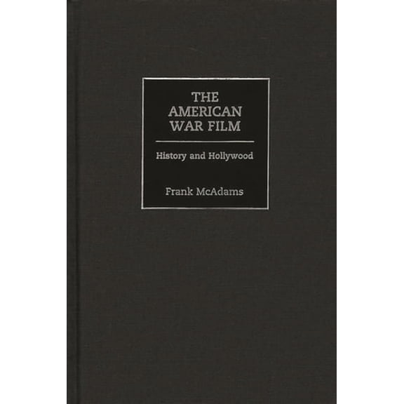 The American War Film: History and Hollywood, (Hardcover)