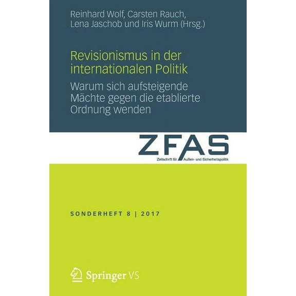 Zeitschrift FÃ¼r AuÃen- Und Sicherheitspo Revisionismus in Der Internationalen Politik: Warum Sich Aufsteigende MÃ¤chte Gegen Die Etablierte Ordnung Wenden, (Paperback)