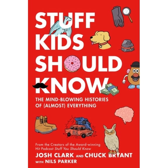Pre-Owned Stuff Kids Should Know : The Mind-Blowing Histories of (Almost) Everything (Hardcover) 9781250622440