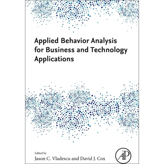Applied Behavior Analysis for Business and Technology Applications, (Paperback)