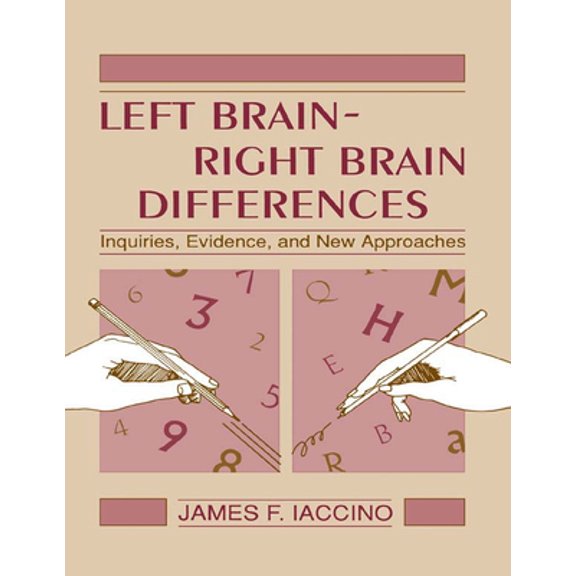 Pre-Owned Left Brain - Right Brain Differences: Inquiries, Evidence, and New Approaches (Paperback) 0805813411 9780805813418
