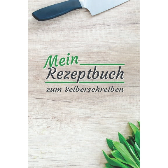 Meinrezeptbuch: Mein Rezeptbuch : zum Selberschreiben - Platz für deine 50 Lieblingsrezepte - egal ob Kochen oder Backen (Series #3) (Paperback)