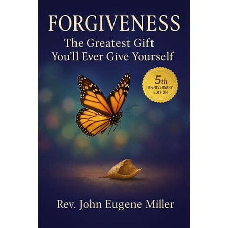 Forgiveness: The Greatest Gift You ll Ever Give Yourself 5th Anniversary Edition (Paperback)