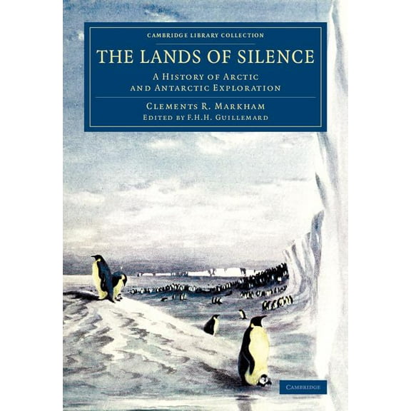 Cambridge Library Collection - Polar Exp The Lands of Silence: A History of Arctic and Antarctic Exploration, (Paperback)