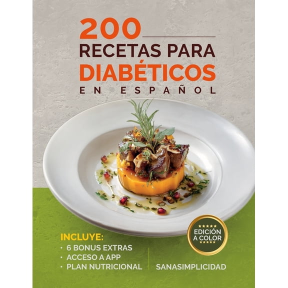 200 Recetas Para Diabéticos En Español: Fáciles y saludables para diabetes tipo 2 y prediabetes, con plan nutricional y , (Paperback)