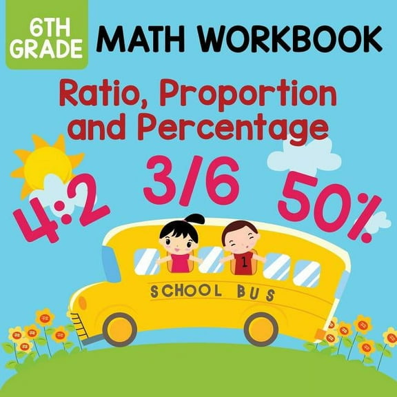 6th Grade Math Workbook: Ratio, Proportion and Percentage (Paperback)