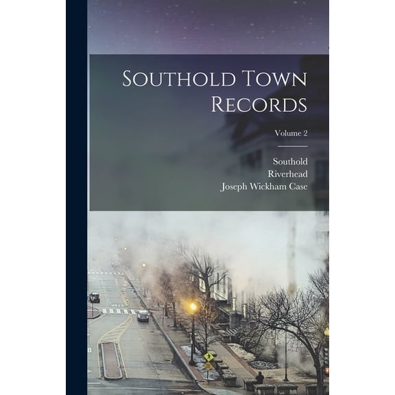 Southold Town Records; Volume 2, (Paperback)