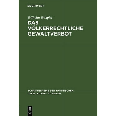 Schriftenreihe der Juristischen Gesellschaft Zu Berlin: Das völkerrechtliche Gewaltverbot (Hardcover)