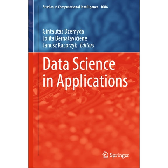 Studies in Computational Intelligence Data Science in Applications, Book 1084, (Hardcover)