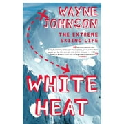 White Heat: The Extreme Skiing Life [Paperback - Used]