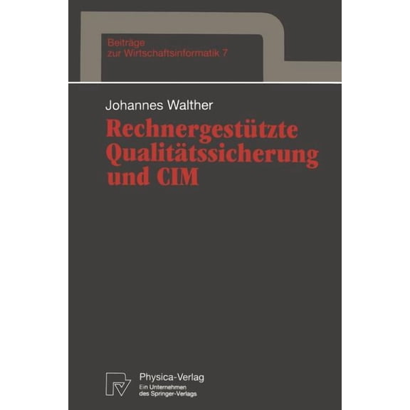 Beiträge Zur Wirtschaftsinformatik Rechnergestützte Qualitätssicherung Und CIM, Book 7, (Paperback)