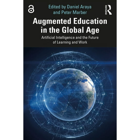 Augmented Education in the Global Age: Artificial Intelligence and the Future of Learning and Work, (Paperback)