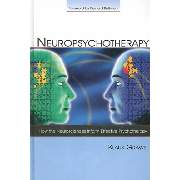Counseling and Psychotherapy Neuropsychotherapy: How the Neurosciences Inform Effective Psychotherapy, (Hardcover)