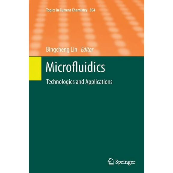 Topics in Current Chemistry Microfluidics: Technologies and Applications, Book 304, (Paperback)