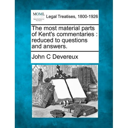 ISBN 9781240000043 product image for The Most Material Parts of Kent's Commentaries : Reduced to Questions and Answer | upcitemdb.com