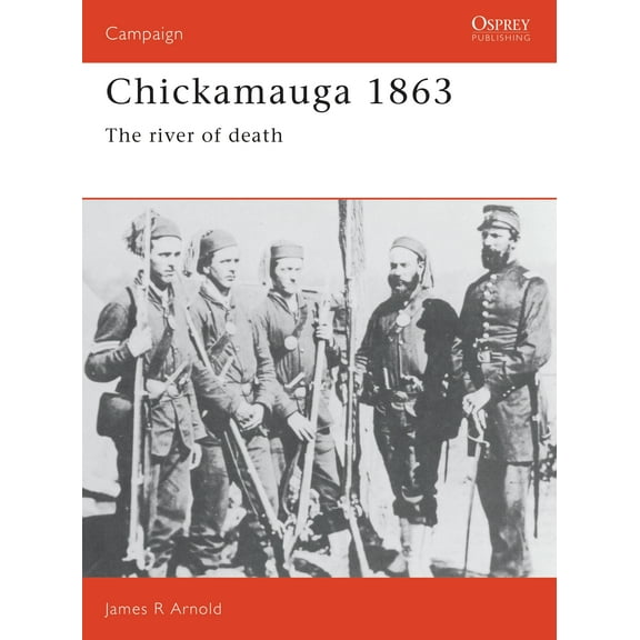 Campaign: Chickamauga 1863 : The river of death (Paperback)