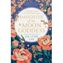 Daughter of the Moon Goddess (Paperback) by Sue Lynn Tan