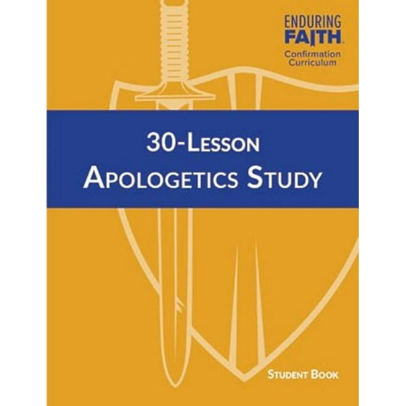 30-Lesson Apologetics Study Student Book - Enduring Faith Confirmation Curriculum, (Paperback)