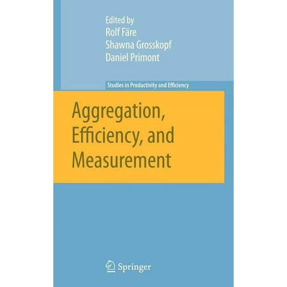 Studies in Productivity and Efficiency Aggregation, Efficiency, and Measurement, Book 5, (Hardcover)