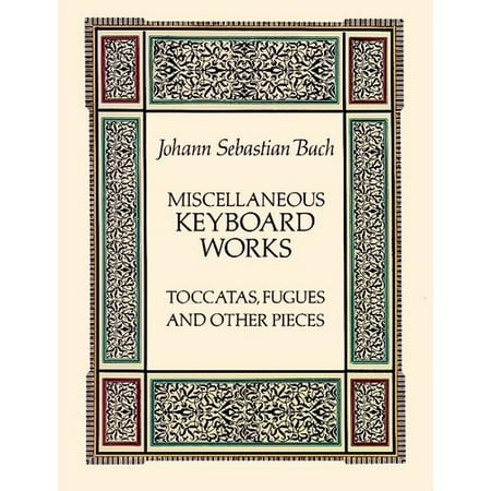 Miscellaneous Keyboard Works: Toccatas, Fugues and Other Pieces