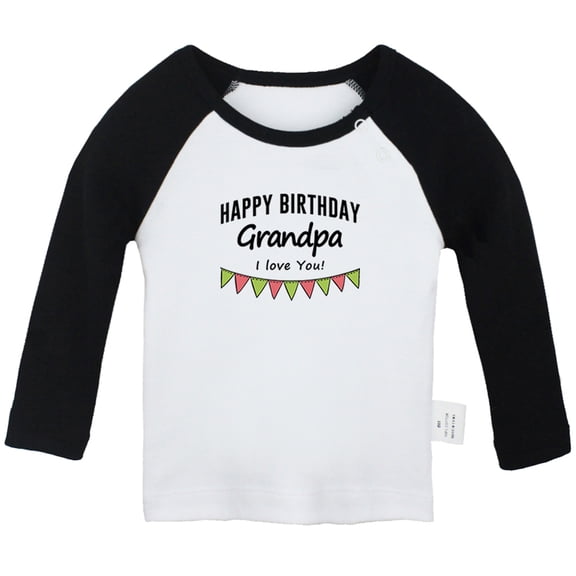 Happy Birthday Grandpa I Love You Novelty T shirt For Baby, Newborn Babies T-shirts, Infant Tops, 0-24M Kids Graphic Tees Clothing (Long Black Raglan T-shirt, 0-6 Months)