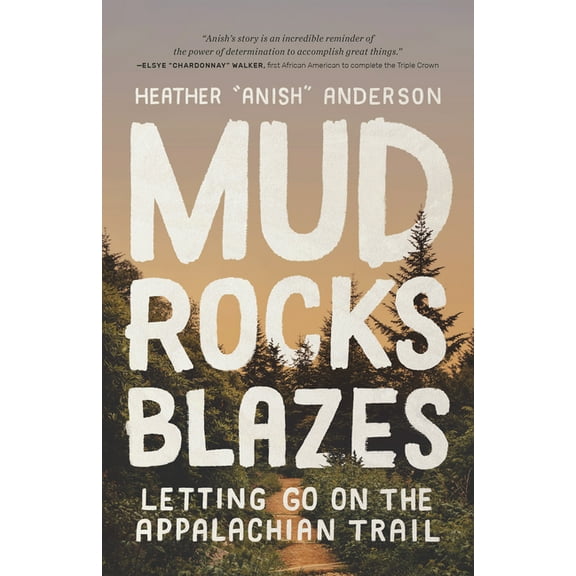 Mud, Rocks, Blazes: Letting Go on the Appalachian Trail, (Paperback)