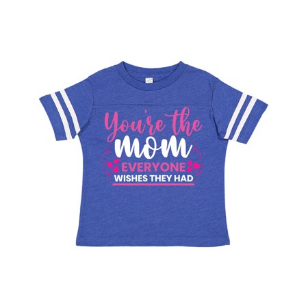 

Inktastic Mothers Day Youre The Mom Everyone Wished They Had Gift Toddler Boy or Toddler Girl T-Shirt