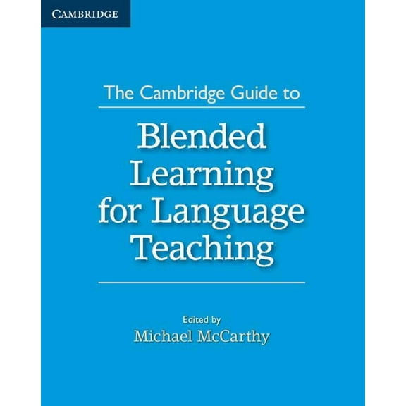 The Cambridge Guides The Cambridge Guide to Blended Learning for Language Teaching, (Paperback)