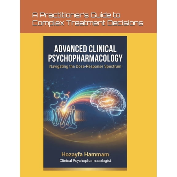 Advanced Clinical Psychopharmacology: Navigating the Dose-Response Spectrum, (Paperback)