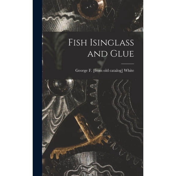 Fish Isinglass and Glue, (Hardcover)